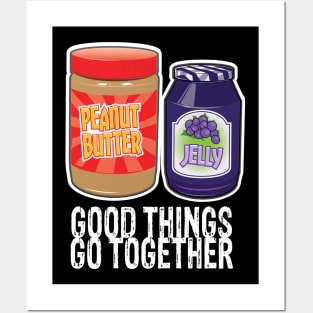 Good Things Go Together Like PB&J Posters and Art